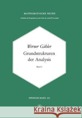 Grundstrukturen Der Analysis I W. Gahler 9783764309015 Springer