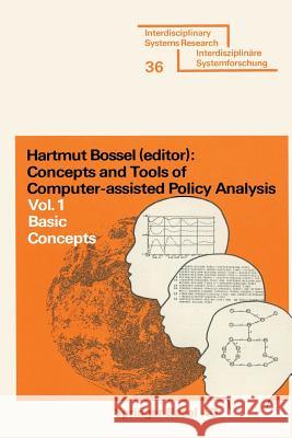 Concepts and Tools of Computer-Assisted Policy Analysis: Vol. 1: Basic Concepts Bossel 9783764309213