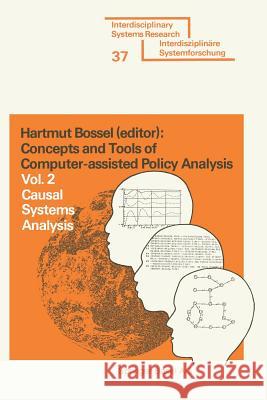 Concepts and Tools of Computer-Assisted Policy Analysis: Vol. 2: Causal Systems Analysis Bossel 9783764309220