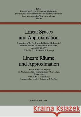 Linear Spaces and Approximation / Lineare Räume Und Approximation: Proceedings of the Conference Held at the Oberwolfach Mathematical Research Institu Butzer 9783764309794