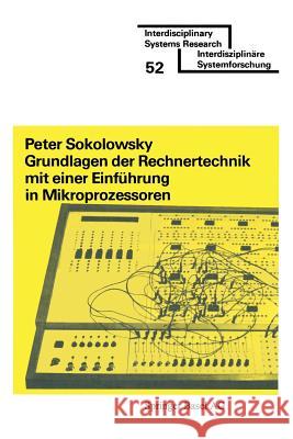 Grundlagen Der Rechnertechnik Mit Einer Einführung in Mikroprozessoren Sokolowsky 9783764309930 Birkhauser