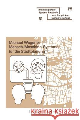 Mensch-Maschine-Systeme Für Die Stadtplanung Wegener 9783764310462