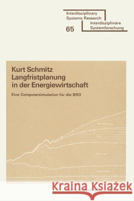 Langfristplanung in Der Energiewirtschaft: Eine Computersimulation Für Die Brd Schmitz 9783764310684 Birkhauser