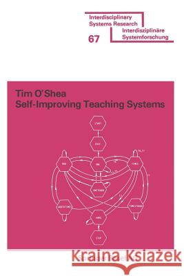 Self-Improving Teaching Systems: An Application of Artificial Intelligence to Computer Assisted Instruction O'Shea 9783764310752