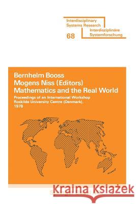 Mathematics and the Real World: Proceedings of an International Workshop Roskilde University Centre (Denmark), 1978 Booss 9783764310790