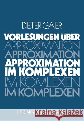 Vorlesungen Über Approximation Im Komplexen Gaier 9783764311612 Birkhauser