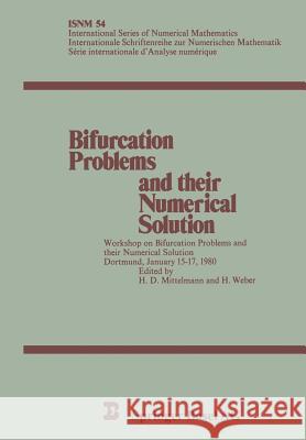 Bifurcation Problems and Their Numerical Solution: Workshop on Bifurcation Problems and Their Numerical Solution Dortmund, January 15-17, 1980 Mittelmann, H. D. 9783764312046