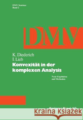 Konvexität in Der Komplexen Analysis: Neue Ergebnisse Und Methoden Diederich, K. 9783764312077