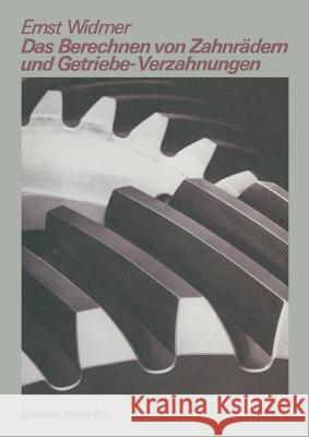 Das Berechnen Von Zahnrädern Und Getriebe-Verzahnungen Widmer, E. 9783764312763 Springer