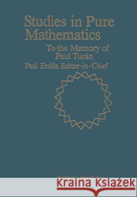 Studies in Pure Mathematics: To the Memory of Paul Turán Erdös 9783764312886 Birkhauser