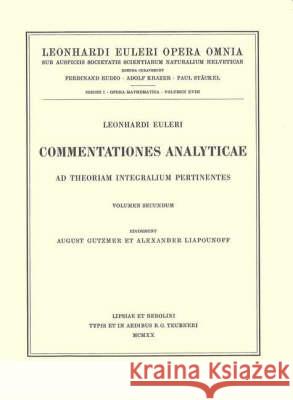 Commentationes Analyticae Ad Theoriam Integralium Pertinentes 2nd Part Euler, Leonhard 9783764314187 Birkhauser