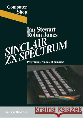 Sinclair ZX Spectrum: Programmieren Leichtgemacht Stewart 9783764314910 Not Avail