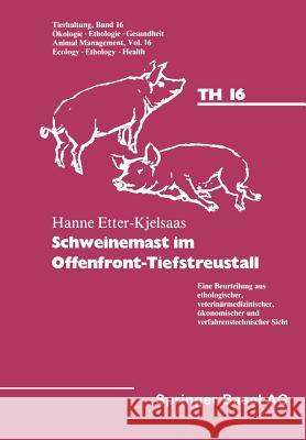 Schweinemast Im Offenfront-Tiefstreustall: Eine Beurteilung Aus Ethologischer, Veterinärmedizinischer, Ökonomischer Und Verfahrenstechnischer Sicht Etter-Kjelsaas 9783764317720