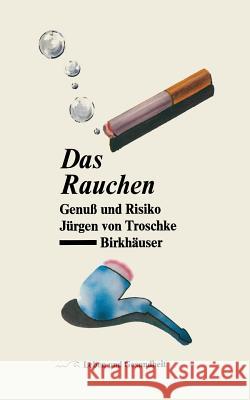 Das Rauchen: Genuß Und Risiko Troschke, J. Von 9783764318536 Springer