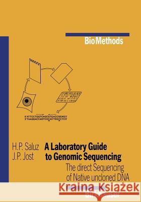 A Laboratory Guide to Genomic Sequencing: The Direct Sequencing of Native Uncloned DNA Saluz 9783764319250 Birkhauser