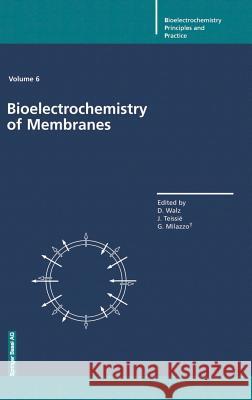 Bioelectrochemistry of Membranes D. Walz J. Teissie G. Milazzo 9783764321666 Birkhauser