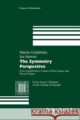 The Symmetry Perspective: From Equilibrium to Chaos in Phase Space and Physical Space Golubitsky, Martin 9783764321710