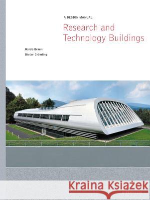 Research and Technology Buildings: A Design Manual Hardo Braun Dieter Gromling Dieter Grvmling 9783764321741