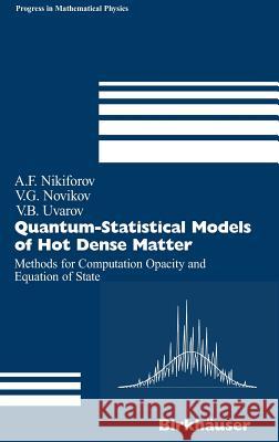 Quantum-Statistical Models of Hot Dense Matter: Methods for Computation Opacity and Equation of State A. F. Nikiforov Arnold F. Nikiforov Vladimir G. Novikov 9783764321833