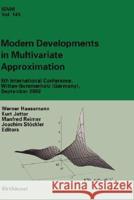 Modern Developments in Multivariate Approximation: 5th International Conference, Witten-Bommerholz (Germany), September 2002 Haussmann, Werner 9783764321956 Birkhauser