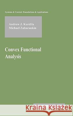 Convex Functional Analysis Andrew J. Kurdila Michael Zabarankin 9783764321987 Birkhauser