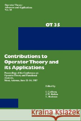 Contributions to Operator Theory and Its Applications: Proceedings of the Conference on Operator Theory and Functional Analysis, Mesa, Arizona, June 1 Gohberg, I. 9783764322212