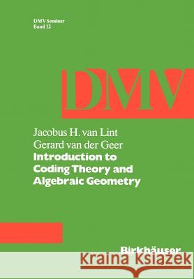 Introduction to Coding Theory and Algebraic Geometry J. V. Lint G. V. D. Geer J. Va 9783764322304 Birkhauser