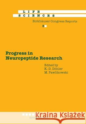 Progress in Neuropeptide Research: Proceedings of the International Symposium, Lódź, Poland, September 8-10, 1988 Döhler 9783764322687