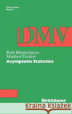 Asymptotic Statistics Rabindranath Bhattacharya M. Denker 9783764322823 BIRKHAUSER VERLAG AG