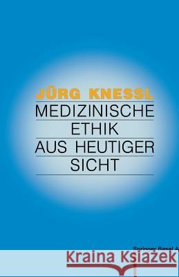 Medizinische Ethik Aus Heutiger Sicht Knessl                                   Graf-Baumann 9783764323202 Springer