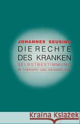 Die Rechte Des Kranken: Selbstbestimmung in Therapie Und Behandlung Seusing, J. 9783764323233