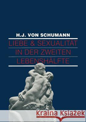 Liebe Und Sexualität in Der Zweiten Lebenshälfte: Problemlösungen Und Behandlungen Schuhmann 9783764323325