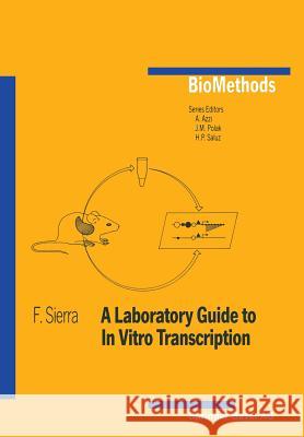 A Laboratory Guide to in Vitro Transcription F. Sierra 9783764323578 Birkhauser