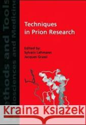 Techniques in Prion Research Sylvain Lehmann, Jacques Grassi 9783764324155 Birkhauser Verlag AG