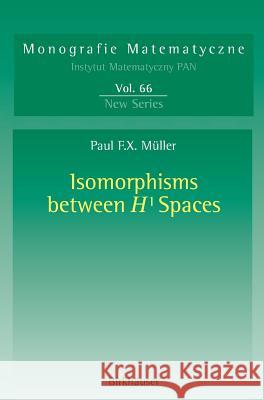 Isomorphisms Between H¹ Spaces Müller, Paul F. X. 9783764324315 Birkhauser