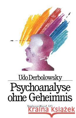 Psychoanalyse Ohne Geheimnis: Grundregeln Und Heilungsschritte Am Beispiel Von Agmap Derbolowsky 9783764324827