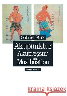 Akupunktur, Akupressur Und Moxibustion Stux, G. 9783764324834 Springer