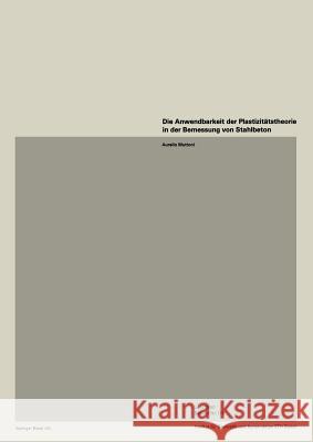 Die Anwendbarkeit Der Plastizitätstheorie in Der Bemessung Von Stahlbeton Muttoni, A. 9783764325374