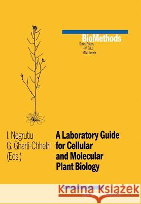 A Laboratory Guide for Cellular and Molecular Plant Biology I. Negrutiu Gharti                                   Chhetri 9783764325428 Birkhauser