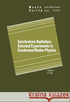 Synchrotron Radiation: Selected Experiments in Condensed Matter Physics W. Czaja 9783764325947 Birkhauser