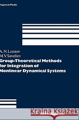 Group-Theoretical Methods for Integration of Nonlinear Dynamical Systems A. N. Leznov Andrei N. Leznov Mikhail V. Saveliev 9783764326159