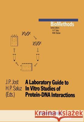 A Laboratory Guide to in Vitro Studies of Protein-DNA Interactions Jost 9783764326272