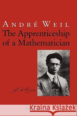 The Apprenticeship of a Mathematician Andre Weil 9783764326500