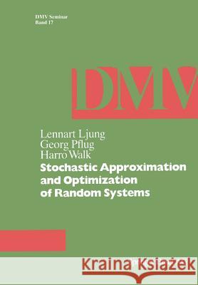 Stochastic Approximation and Optimization of Random Systems Lennart Ljung L. Ljung G. Pflug 9783764327330 Birkhauser