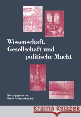 Wissenschaft, Gesellschaft Und Politische Macht Neuenschwander                           E. Neuenschwander 9783764327514 Birkhauser