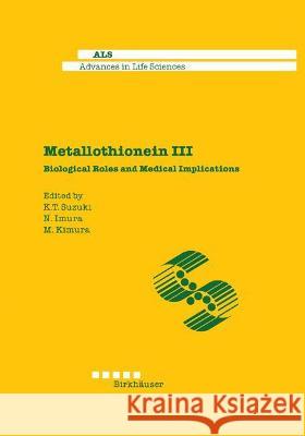 Metallothionein III K. T. Suzuki Kazuo T. Suzuki 9783764327699 Birkhauser