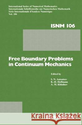 Free Boundary Problems in Continuum Mechanics Antontsev, S. N. 9783764327842 Birkhauser