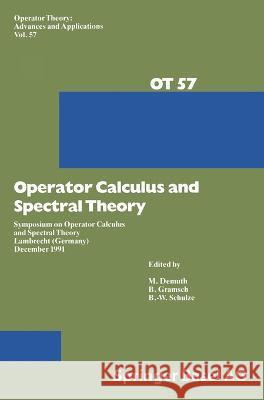 Operator Calculus and Spectral Theory M. Demuth B. W. Schulze B. Gramsch 9783764327927