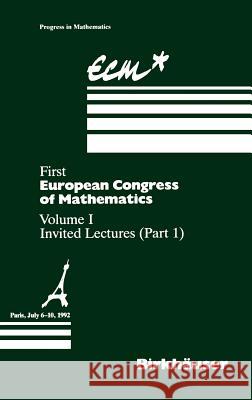 First European Congress of Mathematics: Volume I Invited Lectures Part 1 Joseph, Anthony 9783764327989