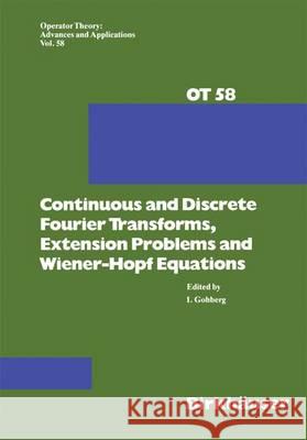 Continuous and Discrete Fourier Transforms, Extensions Problems and Wiener-Hopf Equations Gohberg, Israel 9783764328092
